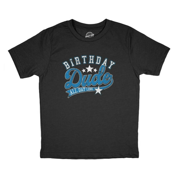 Youth Birthday Dude All Day Long T Shirt Funny Awesome Celebration Party Tee for Kids