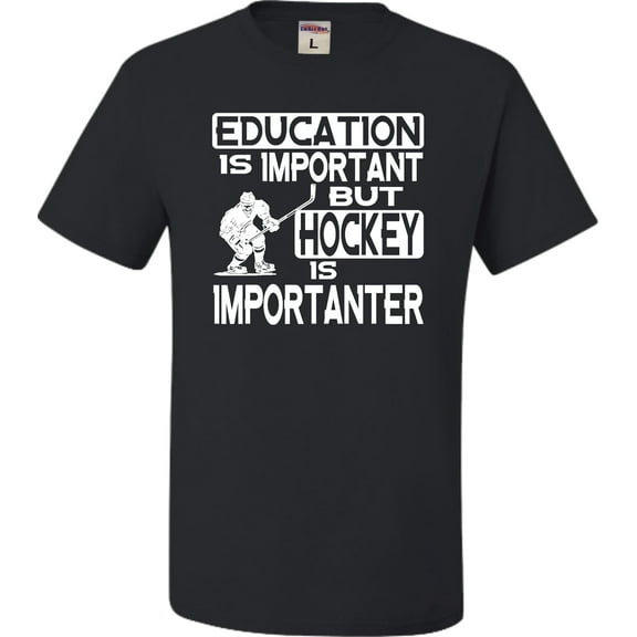 Youth Education Is Important But Hockey Is Importanter T-Shirt