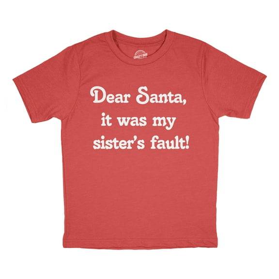 Youth Funny T Shirts Dear Santa It Was My Sisters Fault Sarcastic Christmas Graphic Novelty Tee For Young Kids