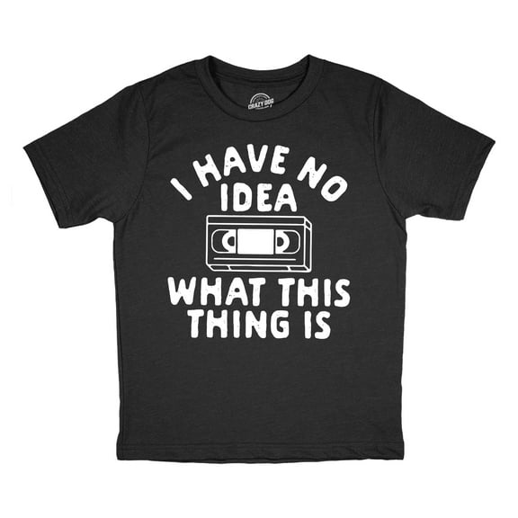 Youth Funny T Shirts I Have No Idea What This Thing Is Sarcastic VHS Graphic Novelty Tee for Kids
