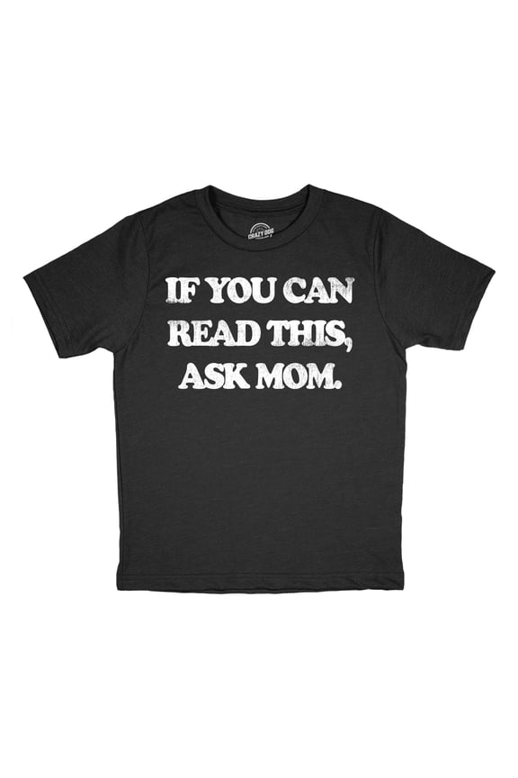 Youth Funny T Shirts If You Can Read This Ask Mom Sarcastic Graphic Novelty Tee For Kids