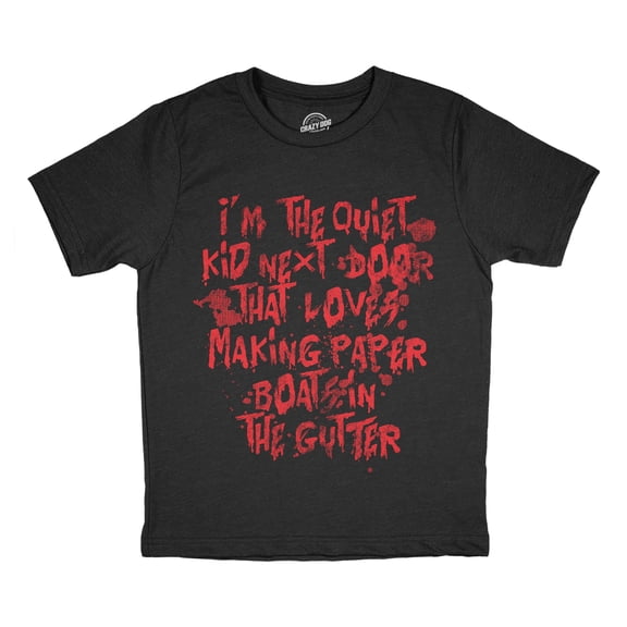 Youth Funny T Shirts Im The Quiet Kid Next Door That Loves Making Paper Boats In The Gutter Halloween Tee For Kids