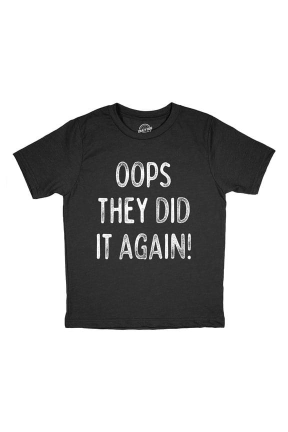Youth Funny T Shirts Oops They Did It Again Sarcastic Announcement Graphic Novelty Tee For Young Kids