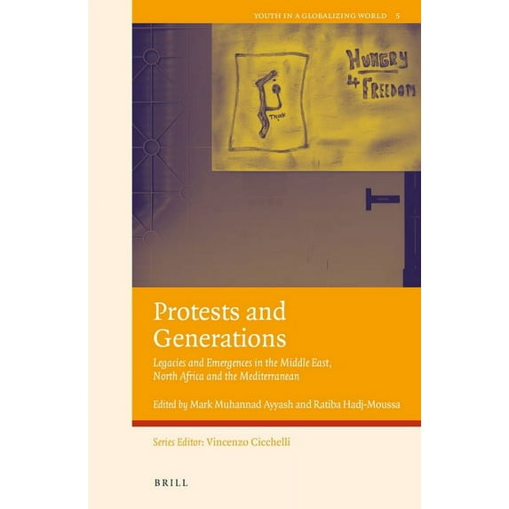 Youth in a Globalizing World Protests and Generations: Legacies and Emergences in the Middle East, North Africa and the Mediterranean, Book 5, (Hardcover)