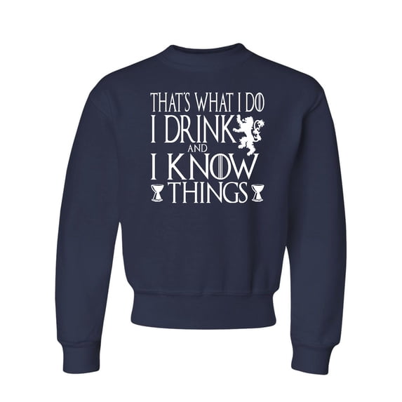 Youth I Drink And I Know Things Funny Quote Crewneck Sweatshirt