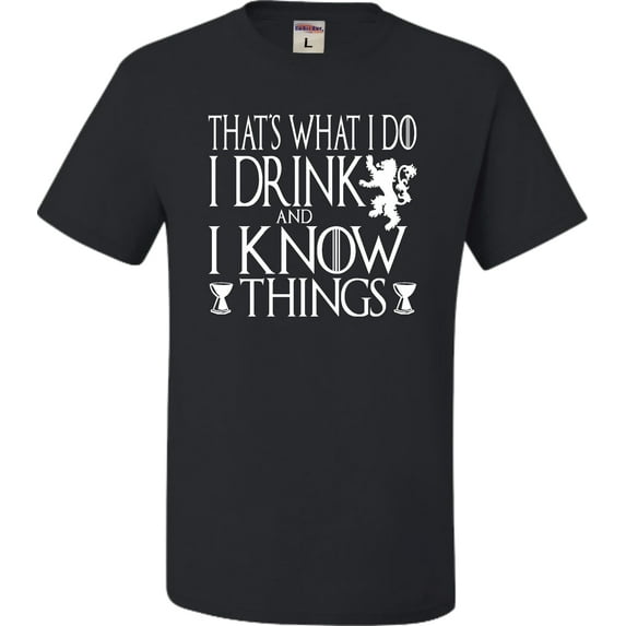 Youth I Drink And I Know Things Funny Quote T-Shirt