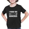 thumbnail image 1 of Youth I Found This Humerus Funny Doctor Nurse T-Shirt, 1 of 1