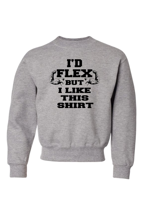 Youth I'd Flex But I Like This Shirt Funny Crewneck Sweatshirt