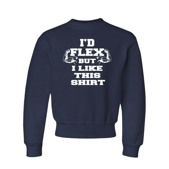 Youth I'd Flex But I Like This Shirt Funny Crewneck Sweatshirt