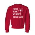 thumbnail image 1 of Youth I'm Not Insane My Mother Had Me Tested Funny Crewneck Sweatshirt, 1 of 1