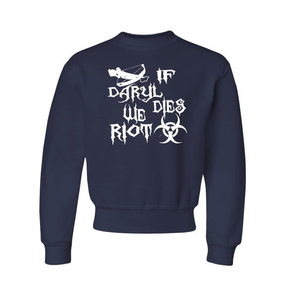 Youth If Daryl Dies We Riot Zombie Apocolypse Crewneck Sweatshirt