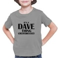 thumbnail image 1 of Youth It's A Dave Thing You Wouldn't Understand T-Shirt, 1 of 1