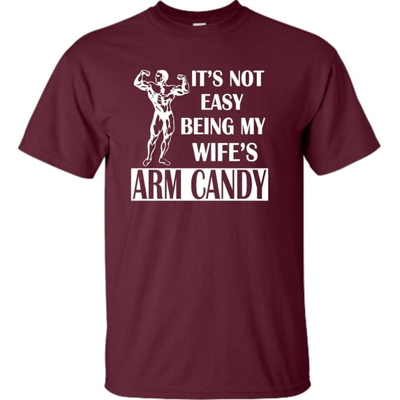 Youth It's Not Easy Being My Wife's Arm Candy T-Shirt