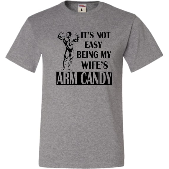 Youth It's Not Easy Being My Wife's Arm Candy T-Shirt