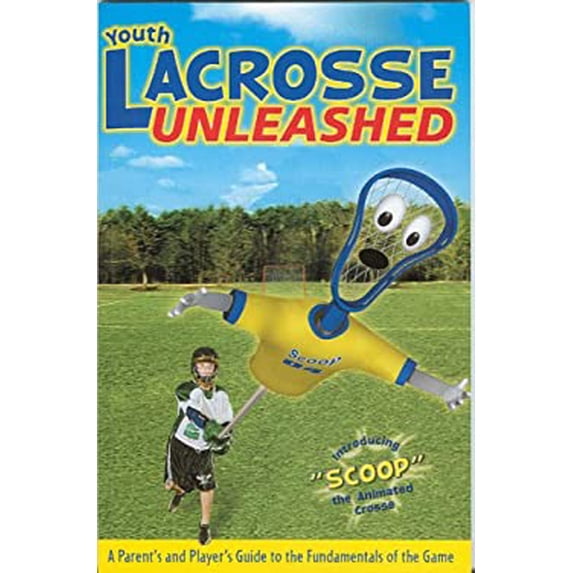 Pre-Owned Youth Lacrosse Unleashed: A Parent's and Player's Guide to the Fundamentals of the Game (Paperback) 1597630101 9781597630108