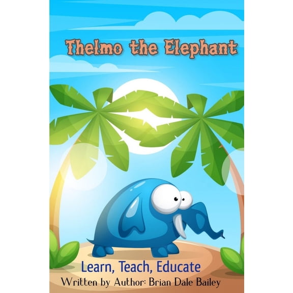 Youth Learning Thelmo the Elephant: Learn Teach Educate, Book 1, (Paperback)