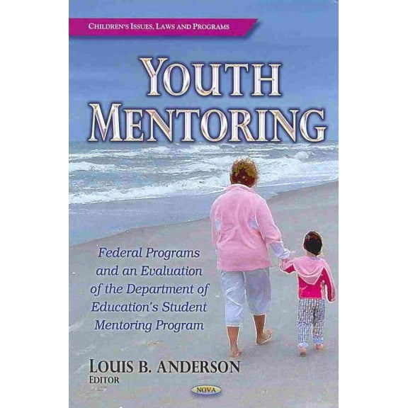 Youth Mentoring : Federal Programs and an Evaluation of the Department of Education's Student Mentoring Program