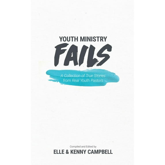 Youth Ministry Fails: A Collection of True Stories from Real Youth Pastors