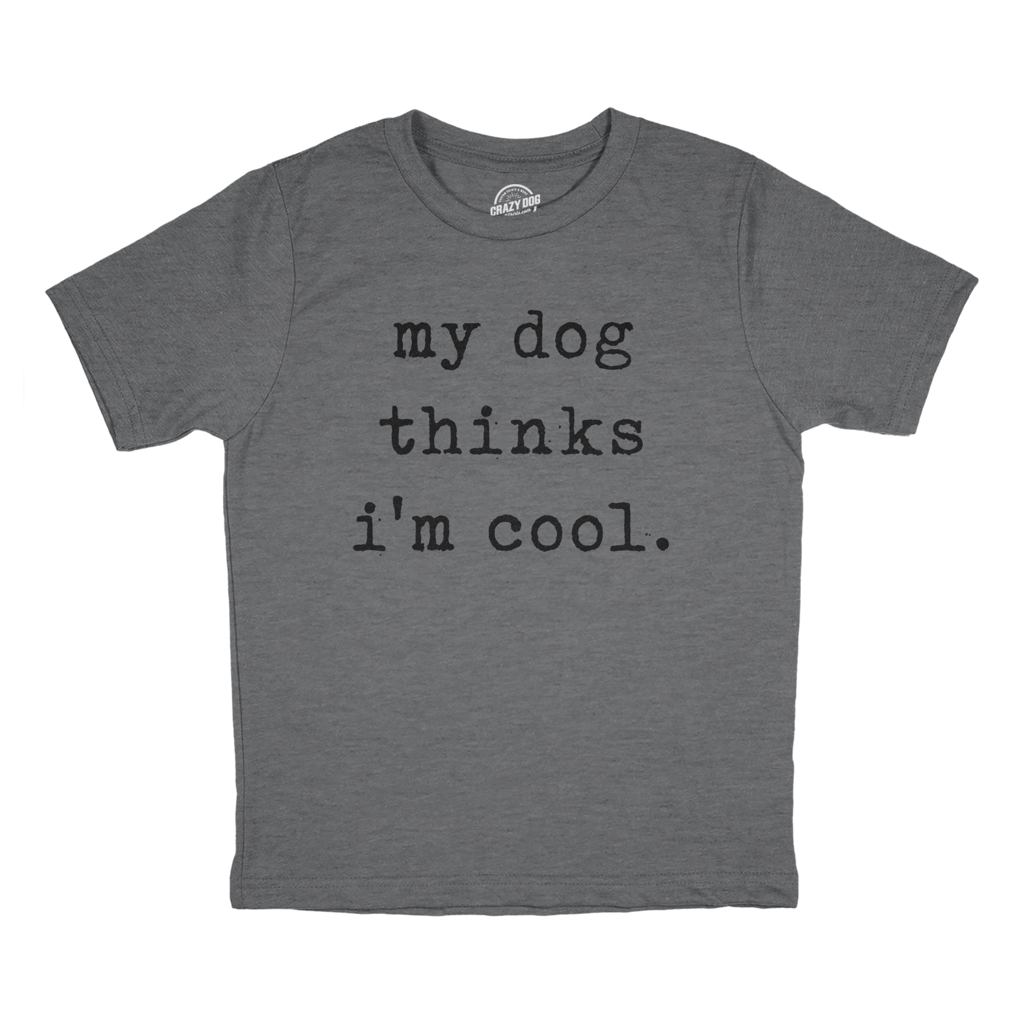 Youth-My-Dog-Thinks-Im-Cool-T-
