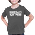 thumbnail image 1 of Youth Nobody Cares Work Harder Motivational Quote T-Shirt, 1 of 1
