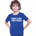 thumbnail image 1 of Youth Nobody Cares Work Harder Motivational Quote T-Shirt, 1 of 1