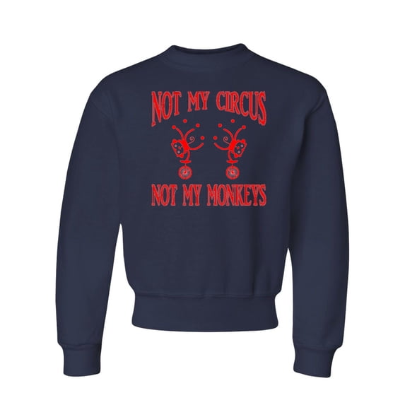 Youth Not My Circus Not My Monkeys Polish Proverb Crewneck Sweatshirt