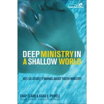 Youth Specialties (Paperback) Deep Ministry in a Shallow World: Not-So-Secret Findings about Youth Ministry, (Paperback)