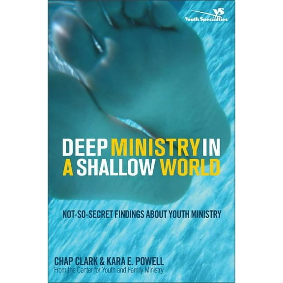 Youth Specialties (Paperback) Deep Ministry in a Shallow World: Not-So-Secret Findings about Youth Ministry, (Paperback)