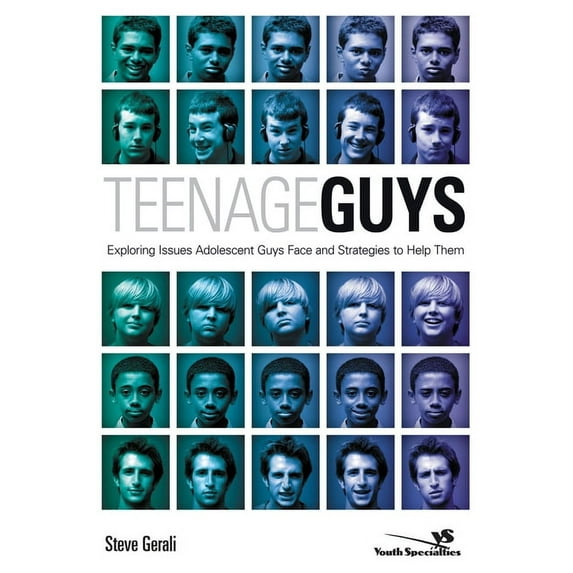 Youth Specialties (Paperback) Teenage Guys: Exploring Issues Adolescent Guys Face and Strategies to Help Them, (Paperback)
