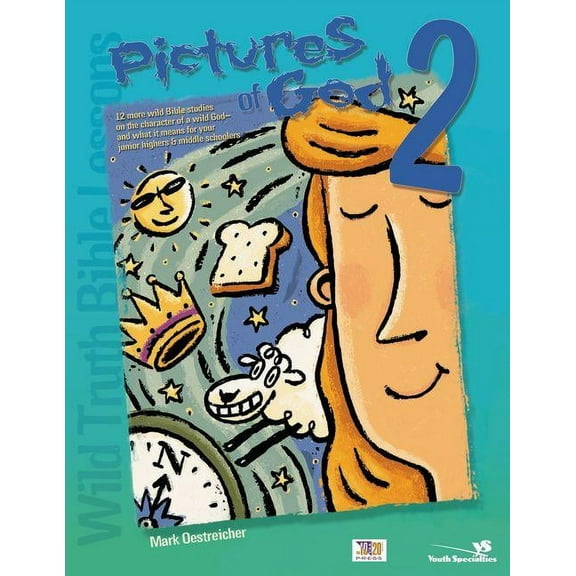 Youth Specialties S Wild Truth Bible Lessons--Pictures of God 2: 12 More Wild Bible Studies on the Character of a Wild God--And What It Mean, (Paperback)