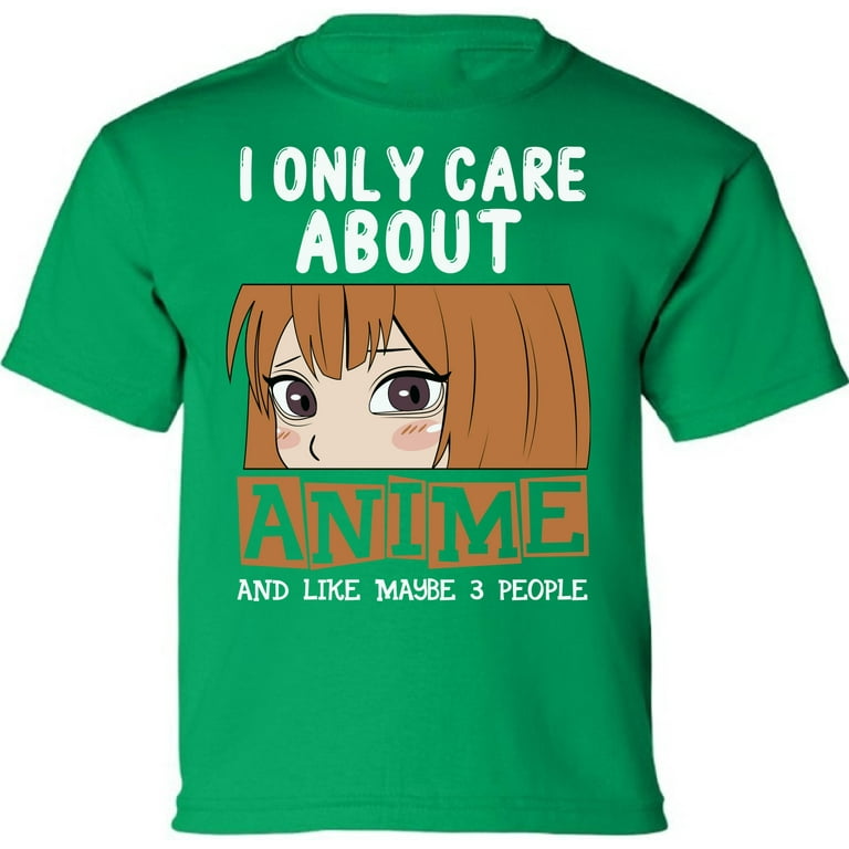 I Only Care About Anime T Shirt I Only Care About Anime T Shirt