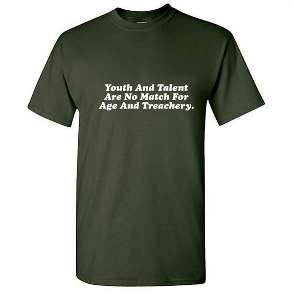 Youth And Talent Are No Match For Age And Treachery Humor Novelty Gift Graphic Tee Sarcastic Saying Tshirts For Christmas Vacations Funny T Shirt For Men