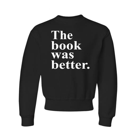 Youth The Book Was Better Funny Book Reading Lovers Crewneck Sweatshirt
