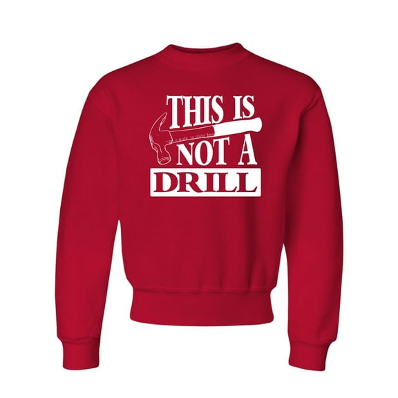 Youth This Is Not A Drill Funny Crewneck Sweatshirt