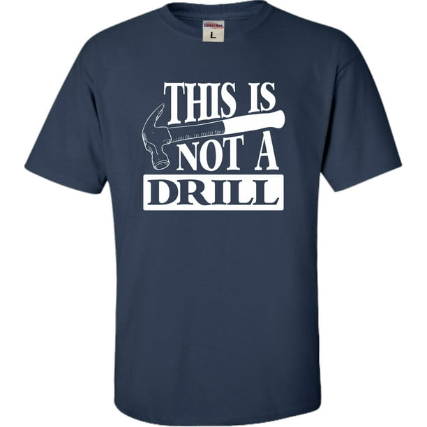 This Is Not A Drill Funny T-Shirt This Is Not A Drill Funny T-Shirt