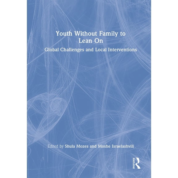 Youth Without Family to Lean on: Global Challenges and Local Interventions, (Hardcover)