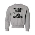 thumbnail image 1 of Youth Without Music Life Would B Flat Funny Music Lovers Crewneck Sweatshirt, 1 of 1