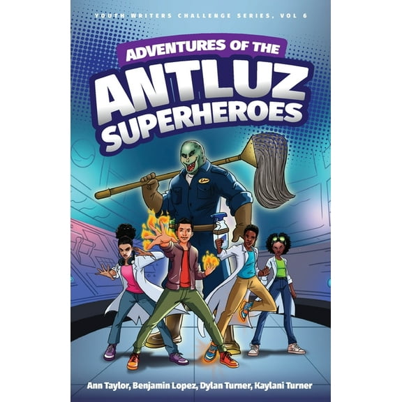 Youth Writers Challenge Adventures of the Antluz Superheros, Book 6, (Paperback)