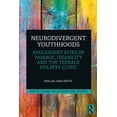 thumbnail image 1 of Youth, Young Adulthood and Society Neurodivergent Youthhoods: Adolescent Rites of Passage, Disability and the Teenage Epilepsy Clinic, (Hardcover), 1 of 1