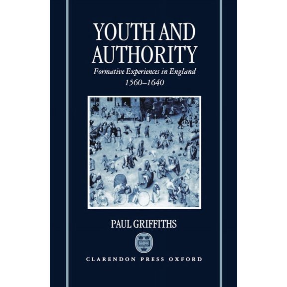 Youth and Authority: Formative Experiences in England 1560-1640, (Hardcover)