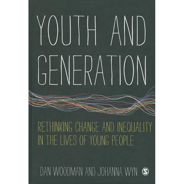 Youth and Generation : Rethinking Change and Inequality in the Lives of ...
