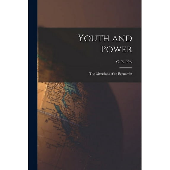 Youth and Power: the Diversions of an Economist, (Paperback)