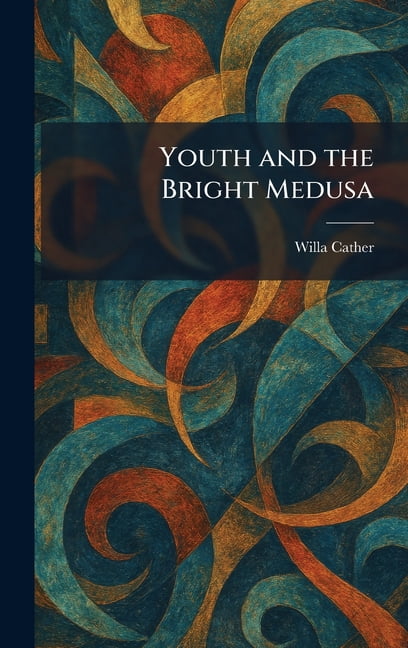 Youth and the Bright Medusa, (Hardcover)