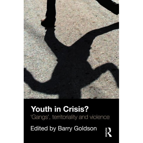 Youth in Crisis?: 'Gangs', Territoriality and Violence, (Paperback)
