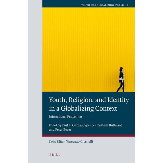 Youth in a Globalizing World Youth, Religion, and Identity in a Globalizing Context: International Perspectives, Book 8, (Paperback)