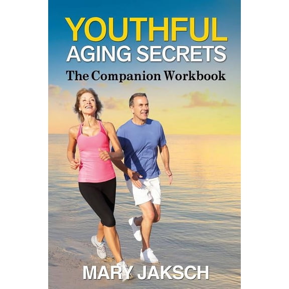 Youthful Aging Secrets: The Companion Workbook (Paperback)