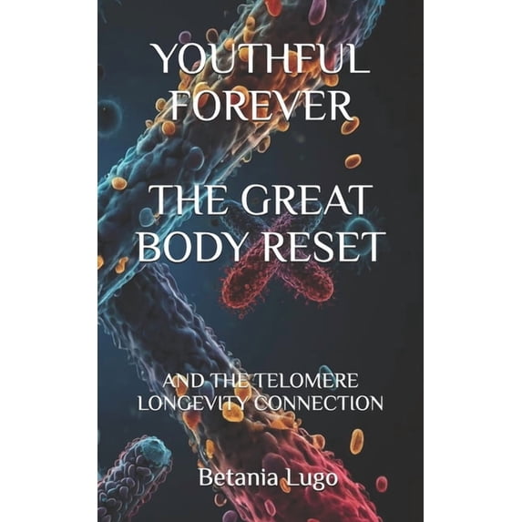 Youthful Forever: The Telomere Aging-Disease Connection, (Paperback)