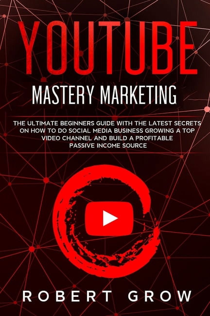 Mastery Marketing : The ultimate beginners guide with the