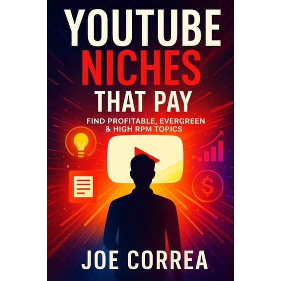 Youtube Mastery YouTube Niches That Pay: Find Profitable, Evergreen & High RPM Topics, Book 7, (Paperback)