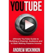 YouTube Ultimate YouTube Guide To Building A Channel, Audience And To Start Mak Paperback